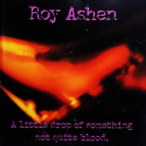 CD - Roy Ashen - a little drop of something not quite blood