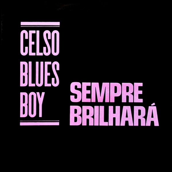 VINIL - Celso Blues Boy - Sempre Brilhará (Single Promocional)