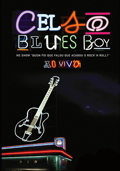 DVD - Celso Blues Rock - Quem Foi Que Falou Que O Rock N Roll Acabou? - Ao Vivo