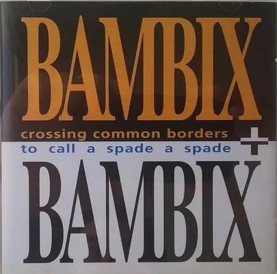 CD - Bambix - Crossing Common Borders To Call a Spade a Spade