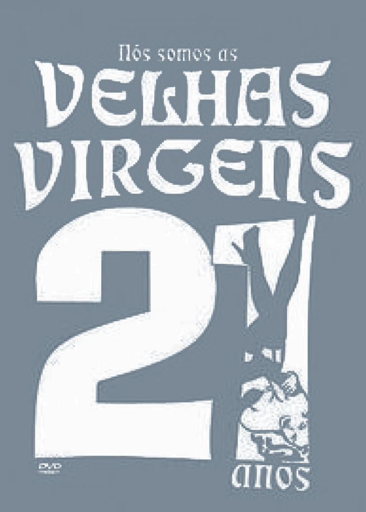DVD - Velhas Virgens - 21 Anos Nós Somos as Velhas Virgens