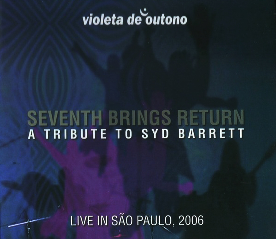 CD - Violeta de Outono - Seventh Brings Return a Tribute to Syd Barrett Live in São Paulo 2006 (Digipack)