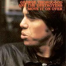 CD - George Thorogood and the Destroyers - Move it on Over