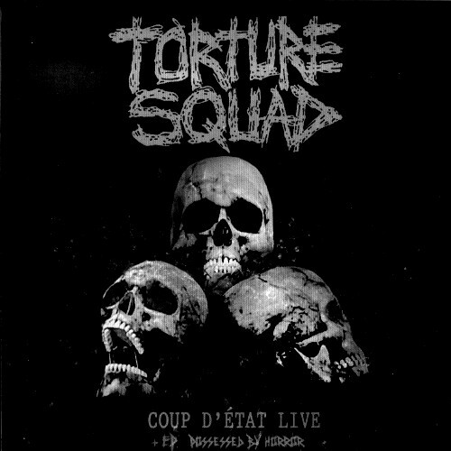 CD - Torture Squad - Coup D etat Live + EP Possessed by Horror (Lacrado)